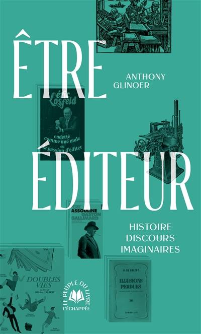 Etre éditeur : histoire, discours, imaginaires