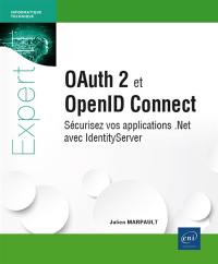 OAuth 2 et OpenID Connect : sécurisez vos applications .Net avec IdentityServer