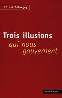 Trois illusions qui nous gouvernent : libre-échange, alternance, eurocratie