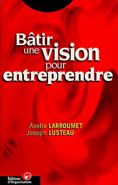 Bâtir une vision pour entreprendre