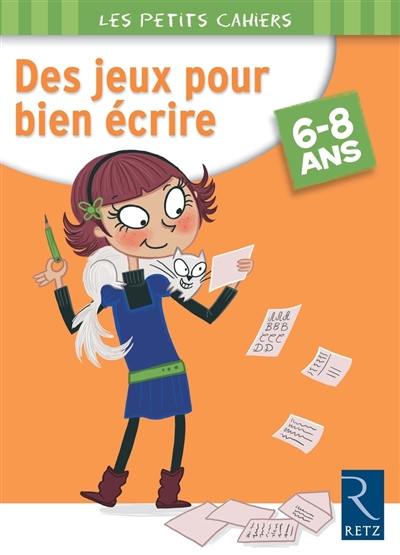 Des jeux pour bien écrire : 6-8 ans