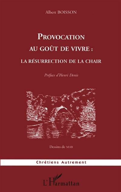 Provocation au goût de vivre : la résurrection de la chair