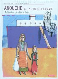 Anouche ou La fin de l'errance : de l'Arménie à la vallée du Rhône