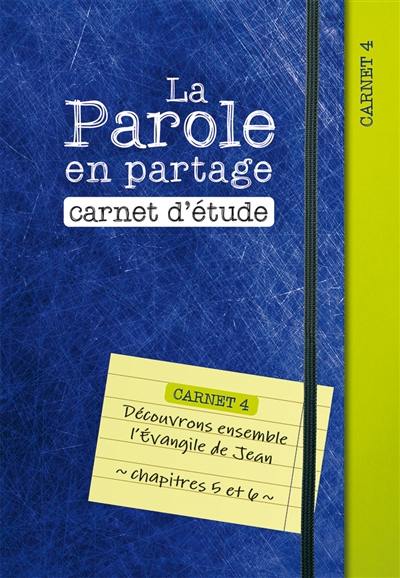 La parole en partage : carnet d'étude. Vol. 4. Découvrons ensemble l'Evangile de Jean, chapitres 5 et 6