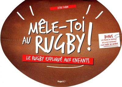 Mêle-toi au rugby ! : le rugby expliqué aux enfants