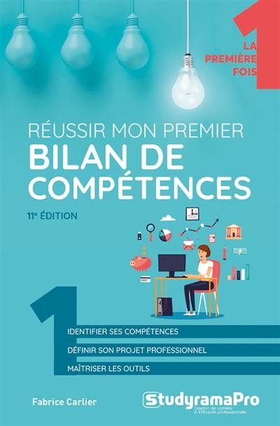 Réussir mon premier bilan de compétences : identifier ses compétences, définir son projet professionnel, maîtriser les outils