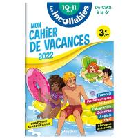 Les incollables : mon cahier de vacances 2022, du CM2 à la 6e, 10-11 ans : conforme au programme