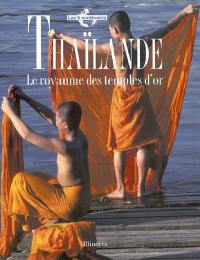 Thaïlande : le royaume des temples d'or