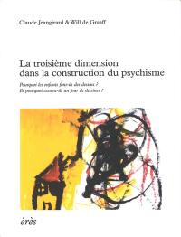 La troisième dimension dans la construction du psychisme : pourquoi les enfants font-ils des dessins ? Et pourquoi cessent-ils un jour de dessiner ?