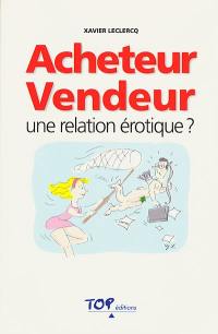 Acheteur-vendeur : une relation érotique ?