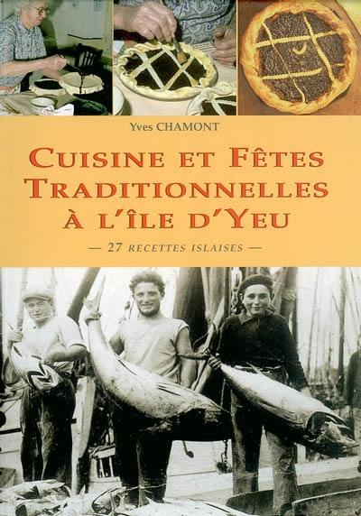 Cuisine et fêtes traditionnelles à l'île d'Yeu : histoire et recettes : 27 recettes islaises