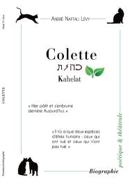 Colette : née Sidonie-Gabrielle Colette. Kahelat : 28 janvier 1873 à Saint-Sauveur-en-Puisaye, 3 août 1954 à Paris