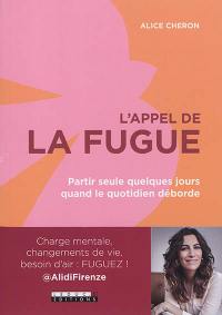 L'appel de la fugue : partir seule quelques jours quand le quotidien déborde