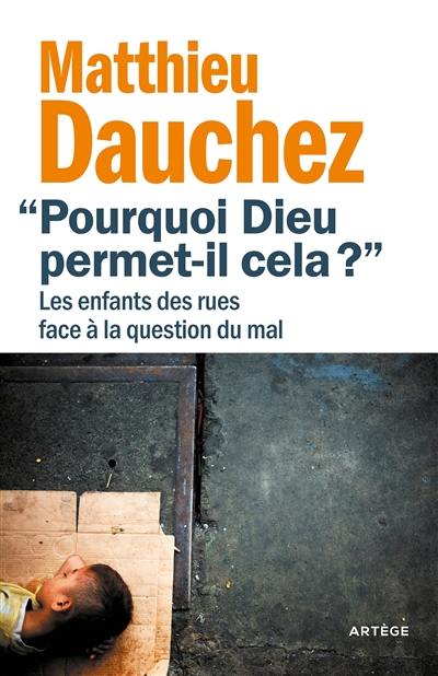 Pourquoi Dieu permet-il cela ? : les enfants des rues face à la question du mal