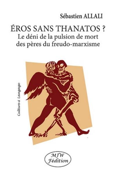 Eros sans Thanatos ? : le déni de la pulsion de mort des pères du freudo-marxisme