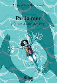 Par la mer (quitte à être noyées)