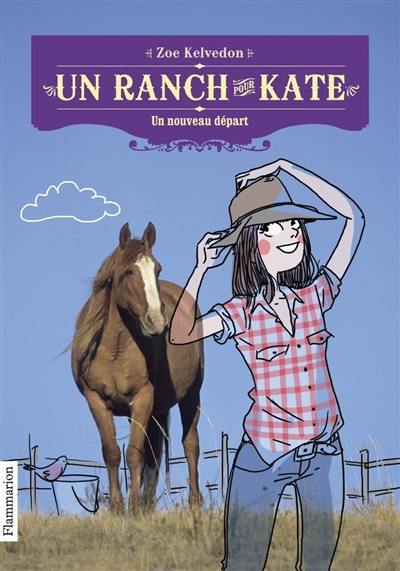 Un ranch pour Kate. Vol. 1. Un nouveau départ