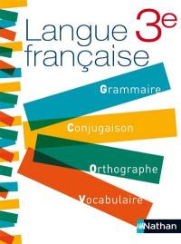 Langue française, 3e : grammaire, conjugaison, orthographe, vocabulaire