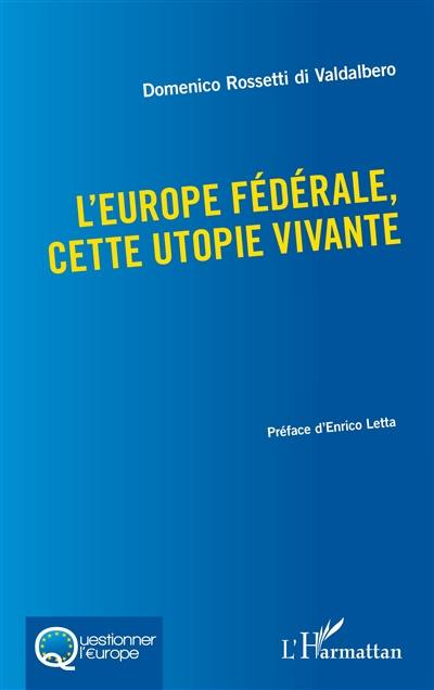 L'Europe fédérale, cette utopie vivante