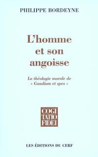 L'homme et son angoisse : la théologie morale de Gaudium et Spes