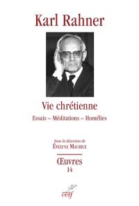 Oeuvres : édition critique autorisée. Vol. 14. Vie chrétienne : essais, méditations, homélies