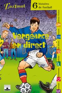 6 histoires de football. Vengeance en direct