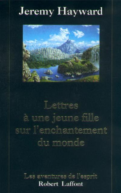 Lettre à une jeune fille sur l'enchantement du monde