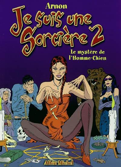 Je suis une sorcière. Vol. 2. Le mystère de l'homme-chien