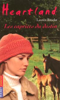 Heartland : le pays où l'amour des chevaux guérit toutes les blessures. Vol. 31. Les caprices du destin