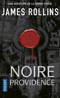 Une aventure de la Sigma Force. Noire providence