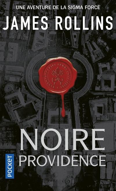 Une aventure de la Sigma Force. Noire providence