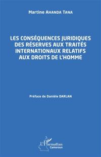 Les conséquences juridiques des réserves aux traités internationaux relatifs aux droits de l'homme