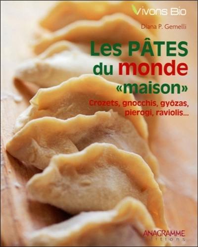 Les pâtes du monde, maison : crozets, gnocchis, gyozâs, pierogi, raviolis...