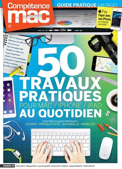 Compétence Mac, n° 49. 50 travaux pratiques au quotidien pour Mac, iPhone, iPad