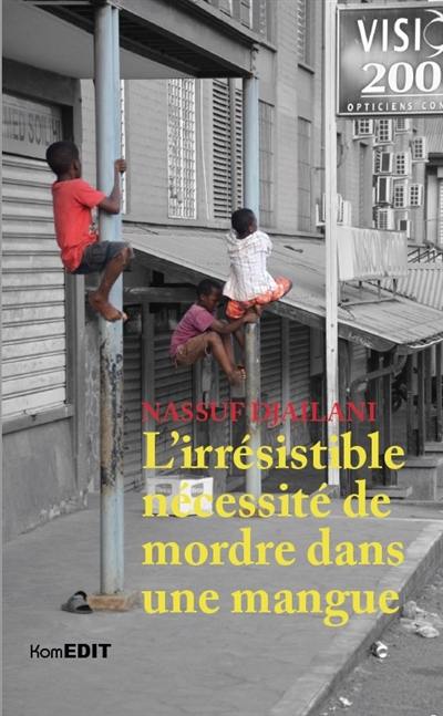 L'irrésistible nécessité de mordre dans une mangue : fragments et autres micro-fictions