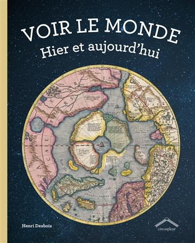 Voir le monde : hier et aujourd'hui