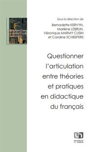 Questionner l'articulation entre théories et pratiques en didactique du français