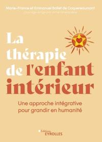 La thérapie de l'enfant intérieur : une approche intégrative pour grandir en humanité