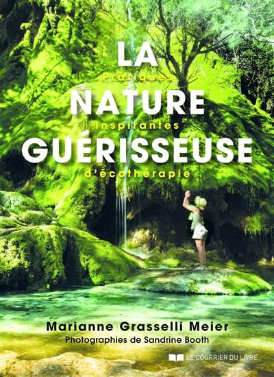 La nature guérisseuse : pratiques inspirantes d'écothérapie