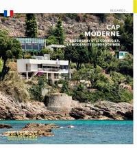 Cap Moderne : Eileen Gray et Le Corbusier, la modernité en bord de mer