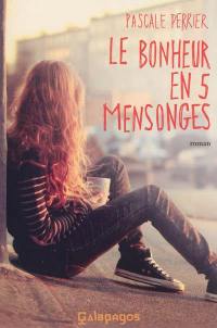 Le bonheur en 5 mensonges