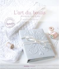 L'art du boutis : accessoires, mode et déco : toute la technique du boutis pas à pas