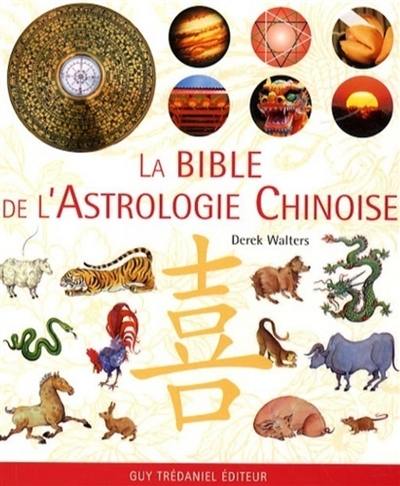 La bible de l'astrologie chinoise