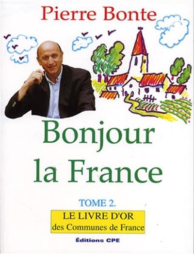 Bonjour la France : le livre d'or des communes de France. Vol. 2