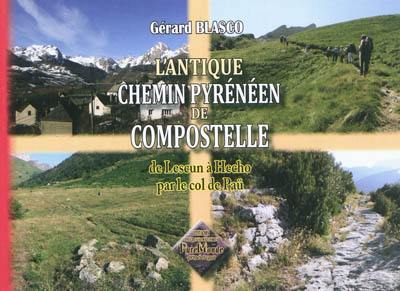 L'antique chemin pyrénéen de Compostelle : de Lescun à Hecho par le col de Paü