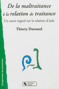 De la maltraitance à la relation de traitance : un autre regard sur la relation d'aide