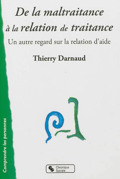 De la maltraitance à la relation de traitance : un autre regard sur la relation d'aide