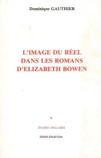 L'Image du réel dans les romans d'Elizabeth Bowen