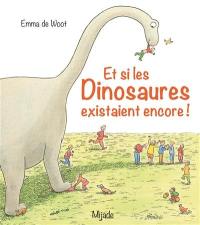 Et si les dinosaures existaient encore !