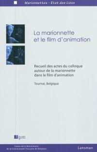 La marionnette et le film d'animation : recueil des actes du colloque autour de la marionnette dans le film d'animation, Tournai, Belgique, septembre 2008